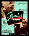 Fender: The Inside Story