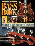Bass Book A Complete Illustrated History of Bass Guitars