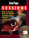 Guitar Player Sessions Licks & Lessons from the Worlds Greatest Guitar Players & Teachers With CD