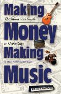 Making Money Making Music: The Musician's Guide to Cover Gigs