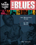 All Music Guide to the Blues The Definitive Guide to the Blues