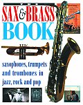 Sax & Brass Book Saxophones Trumpets & Trombones in Jazz Rock & Pop