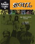 All Music Guide to Soul: The Definitive Guide to R&B and Soul