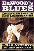 Elwoods Blues Interviews with the Blues Legends & Stars
