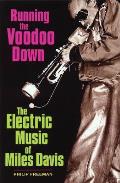 Running the Voodoo Down: The Electric Music of Miles Davis