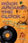 Rock Around the Clock The Record That Started the Rock Revolution