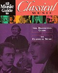 All Music Guide to Classical Music The Definitive Guide to Classical Music