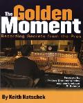 Golden Moment: Recording Secrets from the Pros