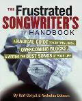 Frustrated Songwriters Handbook A Radical Guide to Cutting Loose Overcoming Blocks & Writing the Best Songs of Your Life