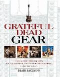 Grateful Dead Gear The Bands Instruments Sound Systems & Recording Sessions from 1965 to 1995