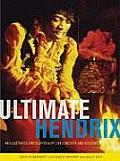 Ultimate Hendrix An Illustrated Encyclopedia of Live Concerts & Sessions
