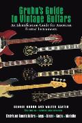 Gruhns Guide To Vintage Guitars Updated & Revised 3rd Edition