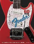 60 Years of Fender: Six Decades of the Greatest Electric Guitars