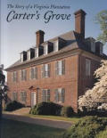 Carters Grove The Story of a Virginia Plantation