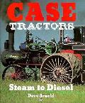 Case Tractors Steam To Diesel