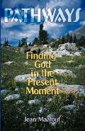 Pathways Finding God in the Present Moment
