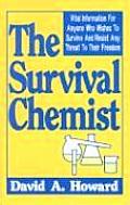 The Survival Chemist: Vital Information for Anyone Who Wishes to Survive and Resist Any Threat to Their Freedom