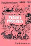 Peake's Progress: Selected Writings And Drawings of Mervyn Peake