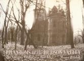 Phantoms of the Hudson Valley The Glorious Estates of a Lost Eden