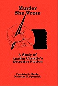 Murder She Wrote: A Study of Agatha Christie's Detective Fiction