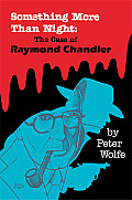 Something More Than Night: The Case of Raymond Chandler