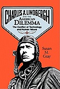 Charles A. Lindbergh and the American Dilemma: The Conflict of Technology and Human Values