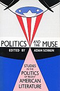 Politics and the Muse: Studies in the Politics of Recent American Literature