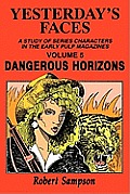 Yesterdays Faces Volume 5 Dangerous Horizons a Study of Series Characters in the Early Pulp Magazines Volume 5