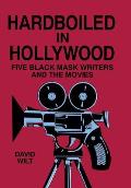 Hardboiled in Hollywood: Five Black Mask Writers and the Movies