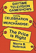 Daytime Television Gameshows and the Celebration of Merchandise: The Price Is Right
