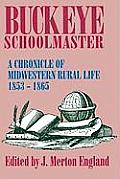 Buckeye Schoolmaster: A Chronicle of Midwestern Rural Life, 1853-1865