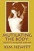 Mutilating The Body: Identity In Blood And Ink