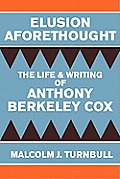 Elusion Aforethought: The Life and Writing of Anthony Berkeley Cox