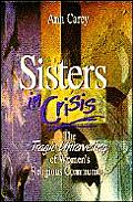 Sisters in Crisis The Tragic Unraveling of Womens Religious Communities