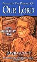 Praying in the Presence of Our Lord with Dorothy Day
