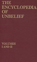 Encyclopedia Of Unbelief Volume 1 & 2