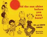 Did The Sun Shine Before You Were Born