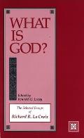 What is God The Selected Essays of Richard R La Croix
