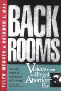 Back Rooms Voices from the Illegal Abortion Era