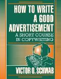 How To Write A Good Advertisement A Short Course in Copywriting