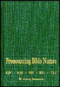 Pronouncing Bible Names Kjv Nas Niv Rev