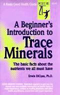A Beginner's Introduction to Trace Minerals (Good Health Guides Series)