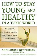 How To Stay Young & Healthy In A Toxic