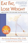 Eat Fat Lose Weight How the Right Fats Can Make You Thin for Life