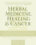 Herbal Medicine Healing & Cancer A Comprehensive Program for Prevention & Treatment