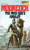 The Mad God's Amulet: Hawkmoon: History Of The Runestaff 2