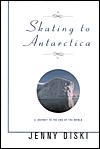 Skating To Antarctica A Journey To The E