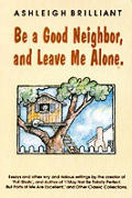 Be A Good Neighbor & Leave Me Alone
