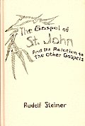 Gospel of St John & its relation to the other Gospels fourteen lectures delivered in Kassel June 24 July 7 1909