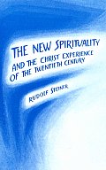 The New Spirituality: And the Christ Experience of the Twentieth Century
